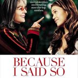 Because I Said So (2007)