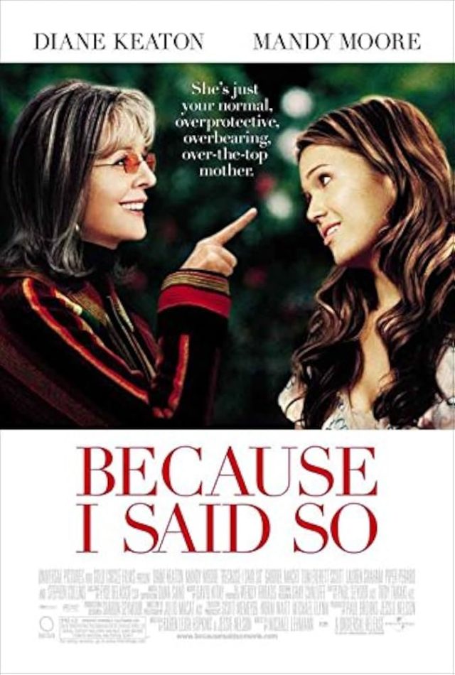 Because I Said So (2007)