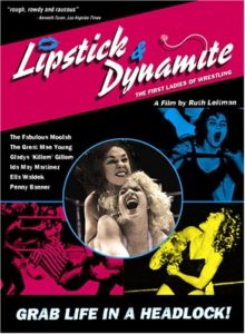 Lipstick & Dynamite, Piss & Vinegar: The First Ladies Of Wrestling (2004)