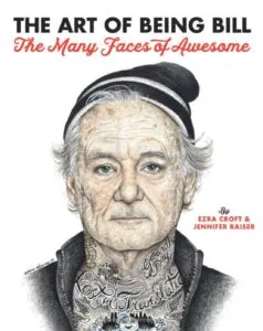 The Art of Being Bill: Bill Murray and the Many Faces of Awesome (2018)